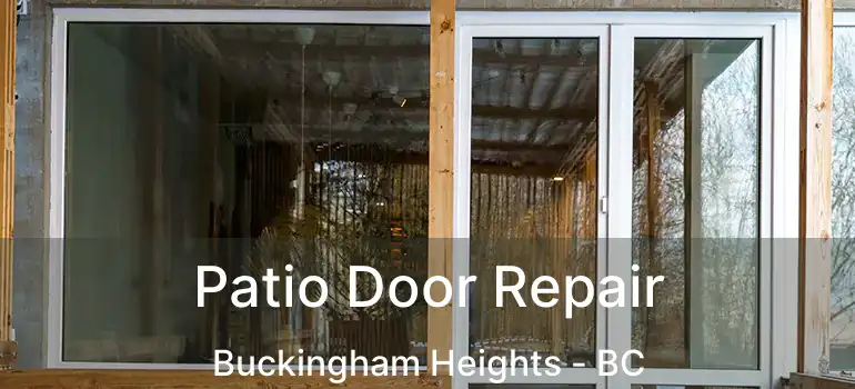  Patio Door Repair Buckingham Heights - BC