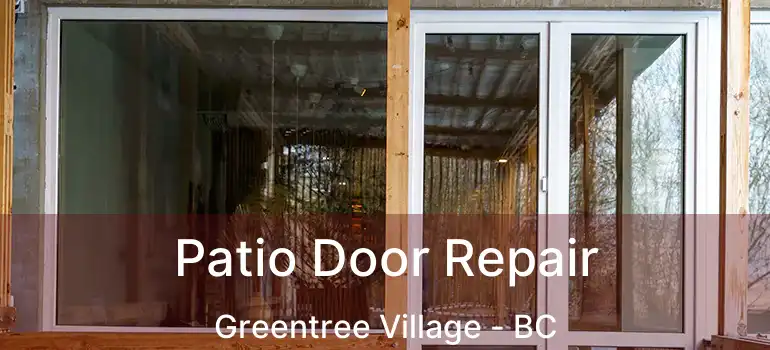  Patio Door Repair Greentree Village - BC