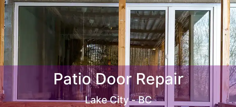  Patio Door Repair Lake City - BC