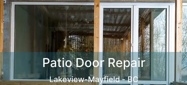  Patio Door Repair Lakeview-Mayfield - BC