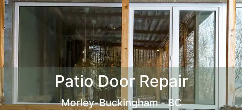  Patio Door Repair Morley-Buckingham - BC