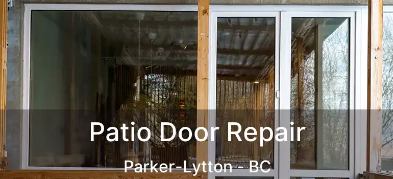  Patio Door Repair Parker-Lytton - BC