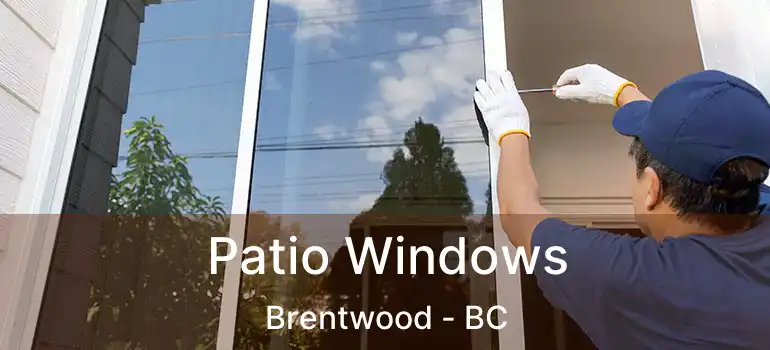  Patio Windows Brentwood - BC