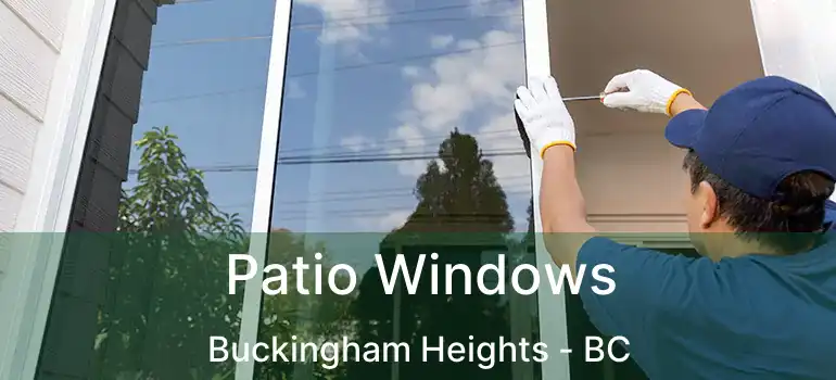  Patio Windows Buckingham Heights - BC