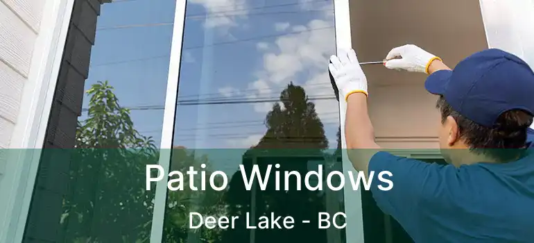  Patio Windows Deer Lake - BC