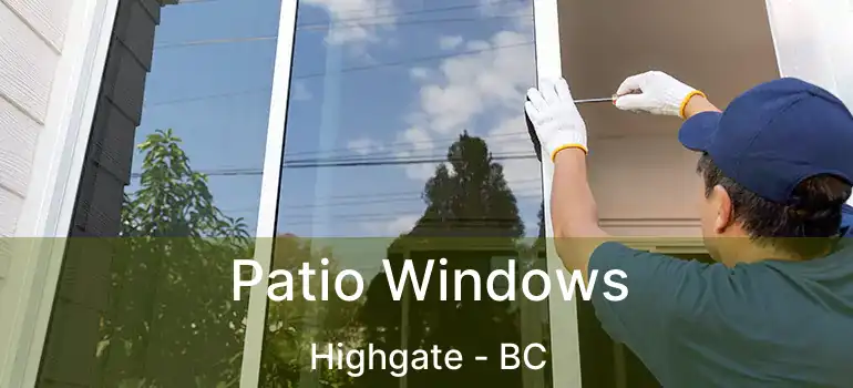  Patio Windows Highgate - BC