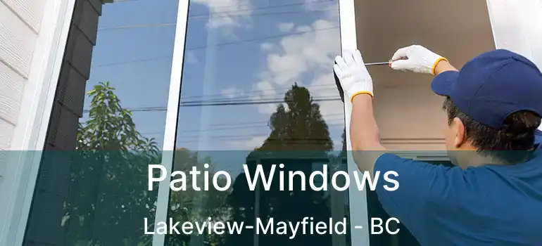  Patio Windows Lakeview-Mayfield - BC