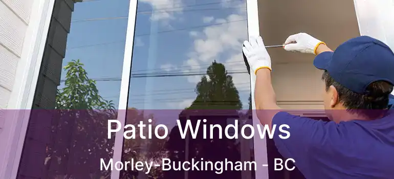  Patio Windows Morley-Buckingham - BC