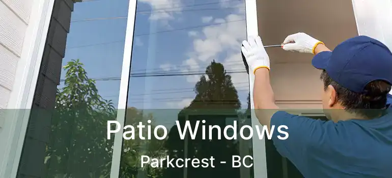  Patio Windows Parkcrest - BC