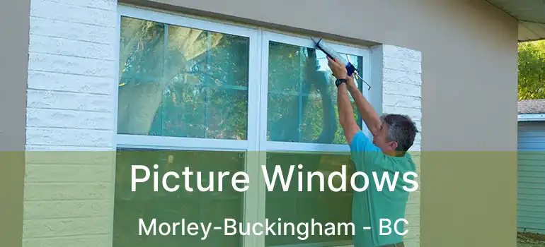  Picture Windows Morley-Buckingham - BC