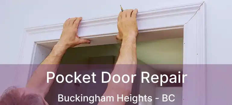  Pocket Door Repair Buckingham Heights - BC