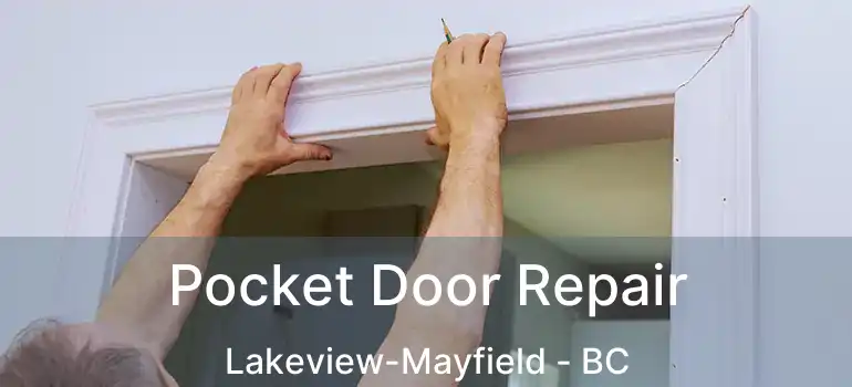  Pocket Door Repair Lakeview-Mayfield - BC