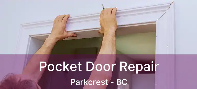  Pocket Door Repair Parkcrest - BC