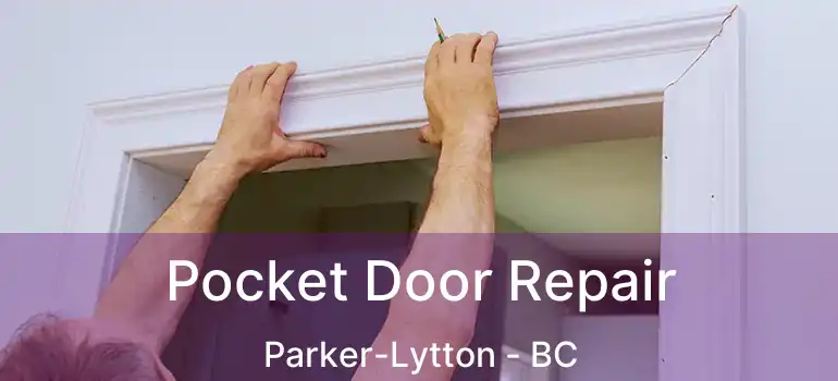  Pocket Door Repair Parker-Lytton - BC