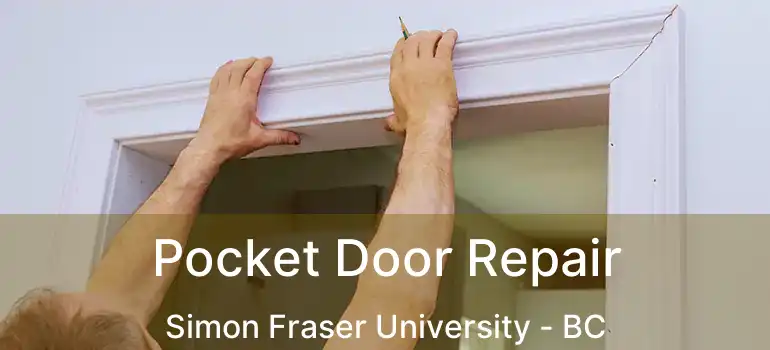  Pocket Door Repair Simon Fraser University - BC