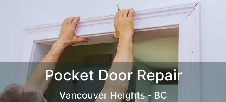  Pocket Door Repair Vancouver Heights - BC