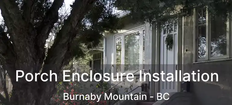  Porch Enclosure Installation Burnaby Mountain - BC