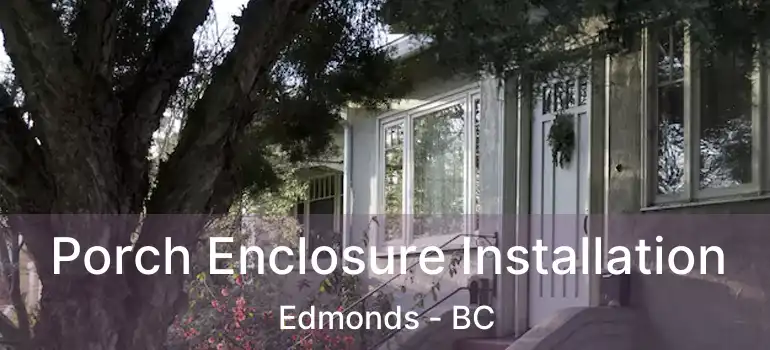  Porch Enclosure Installation Edmonds - BC