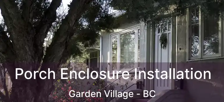  Porch Enclosure Installation Garden Village - BC