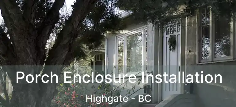  Porch Enclosure Installation Highgate - BC