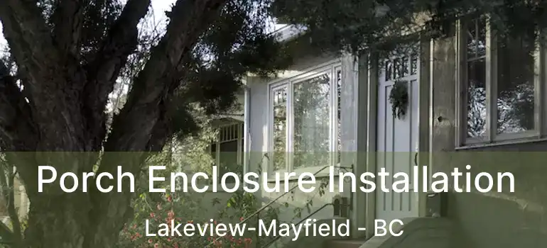 Porch Enclosure Installation Lakeview-Mayfield - BC