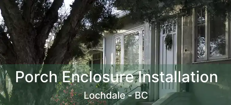  Porch Enclosure Installation Lochdale - BC