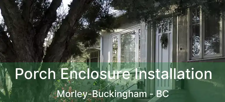 Porch Enclosure Installation Morley-Buckingham - BC