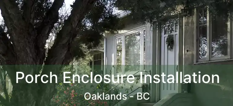  Porch Enclosure Installation Oaklands - BC