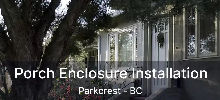  Porch Enclosure Installation Parkcrest - BC