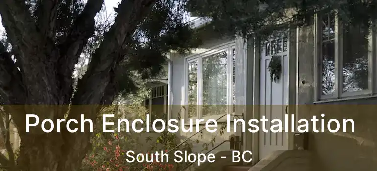  Porch Enclosure Installation South Slope - BC