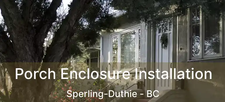  Porch Enclosure Installation Sperling-Duthie - BC