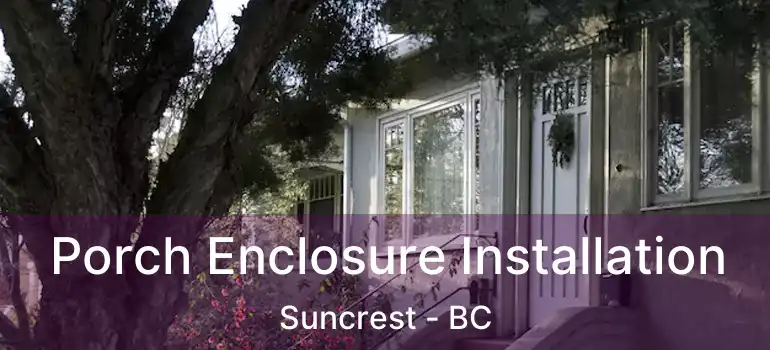  Porch Enclosure Installation Suncrest - BC