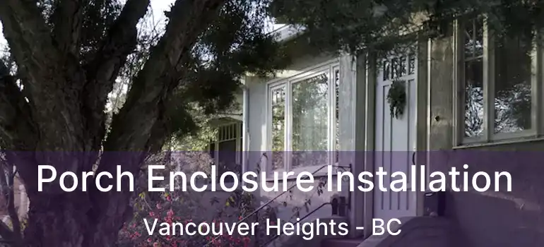  Porch Enclosure Installation Vancouver Heights - BC