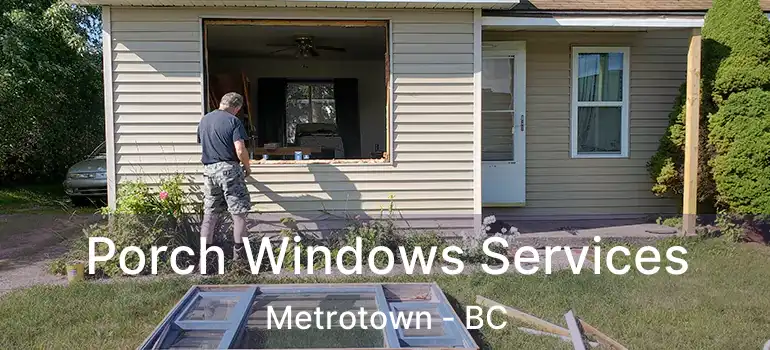  Porch Windows Services Metrotown - BC