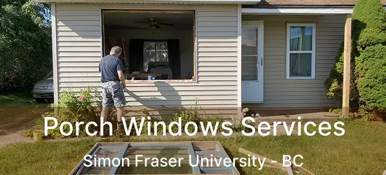  Porch Windows Services Simon Fraser University - BC