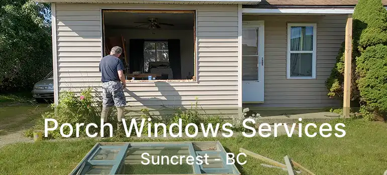  Porch Windows Services Suncrest - BC