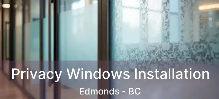  Privacy Windows Installation Edmonds - BC