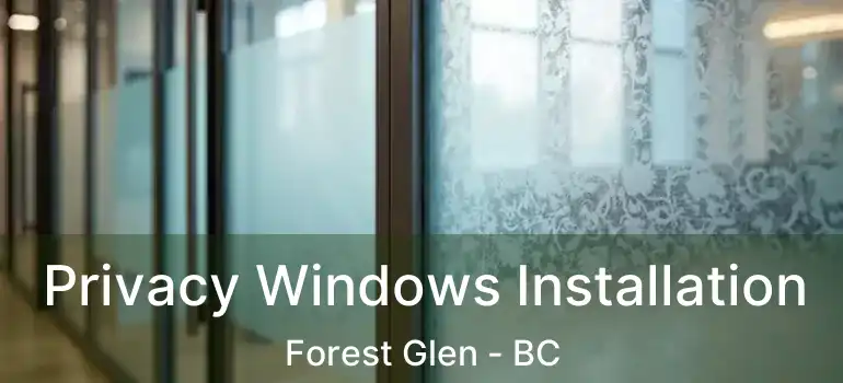  Privacy Windows Installation Forest Glen - BC