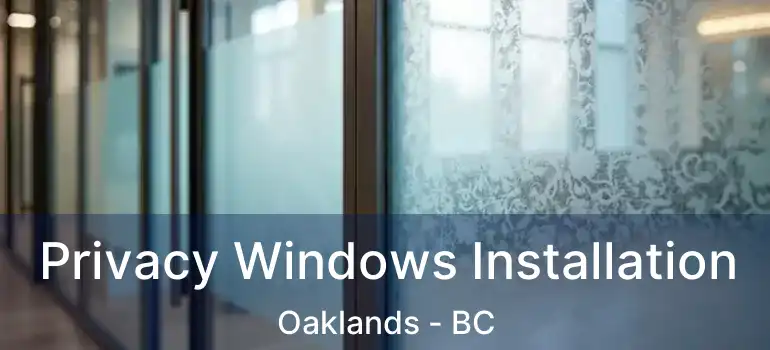  Privacy Windows Installation Oaklands - BC