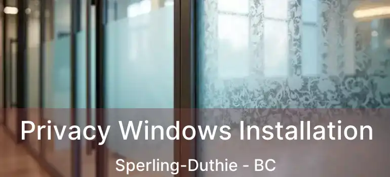  Privacy Windows Installation Sperling-Duthie - BC