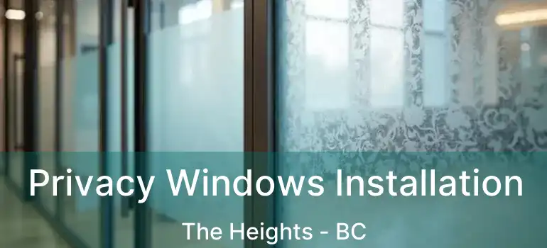  Privacy Windows Installation The Heights - BC