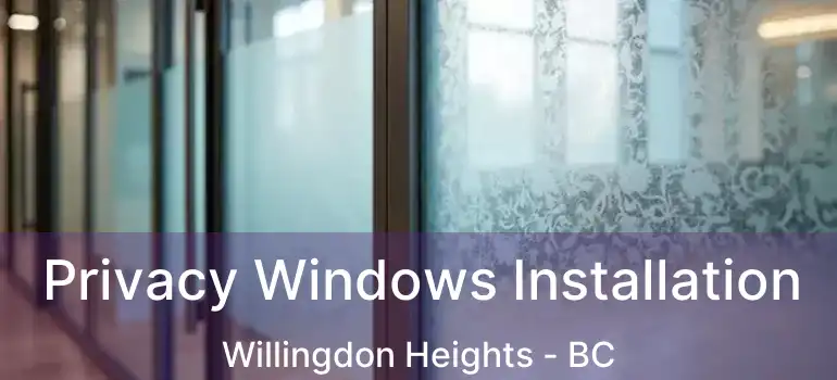  Privacy Windows Installation Willingdon Heights - BC