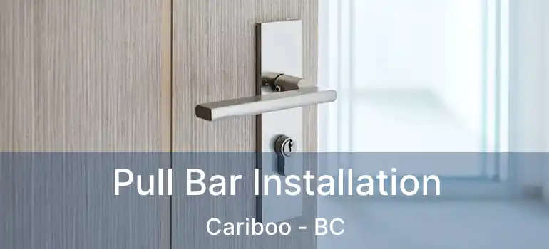  Pull Bar Installation Cariboo - BC