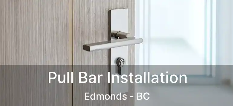  Pull Bar Installation Edmonds - BC