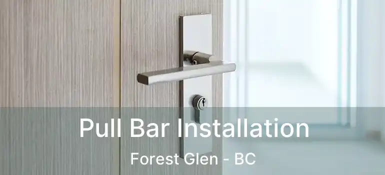 Pull Bar Installation Forest Glen - BC
