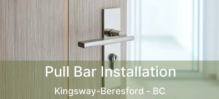  Pull Bar Installation Kingsway-Beresford - BC
