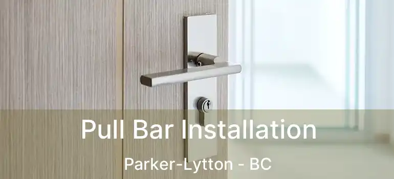  Pull Bar Installation Parker-Lytton - BC
