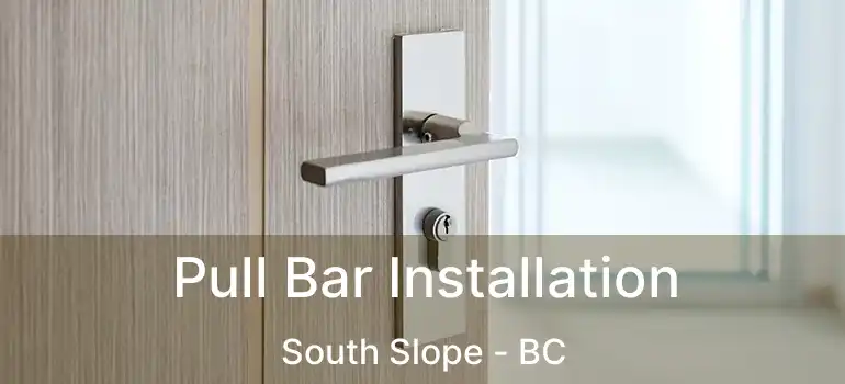  Pull Bar Installation South Slope - BC