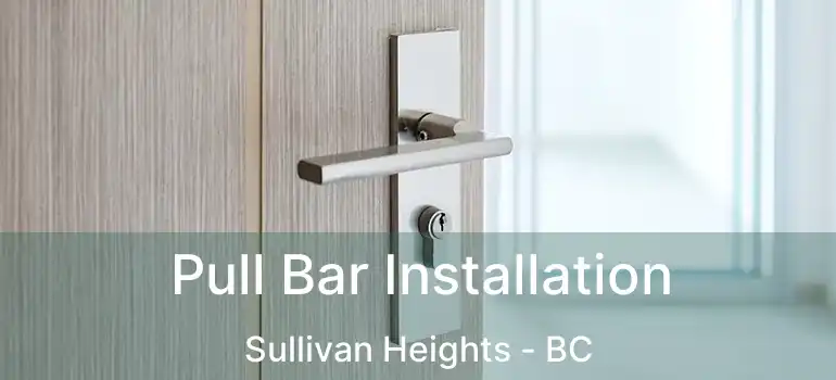  Pull Bar Installation Sullivan Heights - BC