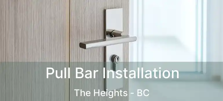  Pull Bar Installation The Heights - BC